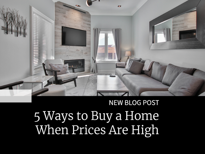 How to Buy a Home When Prices are High